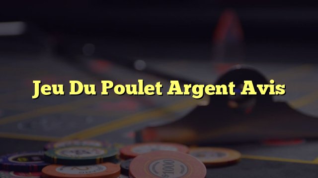 Jeu de poulet - Le Nouveau Phénomène du Jeu de Poulet Casino en France
